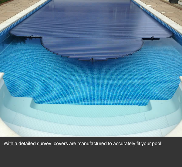 With a detailed survey, covers are manufactured to accurately fit your pool